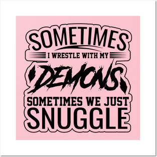 sometimes i wrestle with my demons sometimes we just snuggle funny saying design Posters and Art